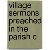 Village Sermons Preached In The Parish C door George Butler