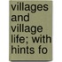 Villages And Village Life; With Hints Fo