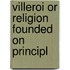 Villeroi Or Religion Founded On Principl
