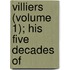Villiers (Volume 1); His Five Decades Of