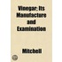 Vinegar; Its Manufacture And Examination