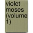 Violet Moses (Volume 1)