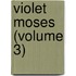 Violet Moses (Volume 3)