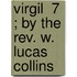 Virgil  7 ; By The Rev. W. Lucas Collins