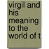 Virgil And His Meaning To The World Of T