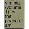 Virginia (Volume 1); Or, The Peace Of Am door Emma Parker