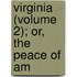 Virginia (Volume 2); Or, The Peace Of Am