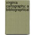 Virginia Cartography; A Bibliographical