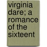Virginia Dare; A Romance Of The Sixteent door E.A.B. Shackleford