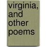 Virginia, And Other Poems door Frances Harrison Marr