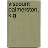 Viscount Palmerston, K.G by John Douglas Sutherland Campbell Argyll