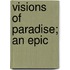 Visions Of Paradise; An Epic