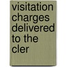 Visitation Charges Delivered To The Cler door William Stubbs