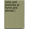 Visits And Sketches At Home And Abroad ( by Mrs Jameson