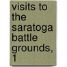 Visits To The Saratoga Battle Grounds, 1 door William Leete Stone