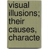 Visual Illusions; Their Causes, Characte by Matthew Luckiesh