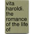 Vita Haroldi. The Romance Of The Life Of