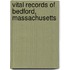 Vital Records Of Bedford, Massachusetts