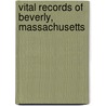 Vital Records Of Beverly, Massachusetts by Beverly