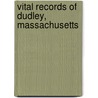 Vital Records Of Dudley, Massachusetts door Robert Dudley
