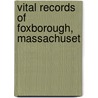 Vital Records Of Foxborough, Massachuset door New England Historic Society