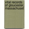 Vital Records Of Gloucester, Massachuset by Gloucester