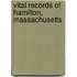 Vital Records Of Hamilton, Massachusetts