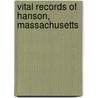 Vital Records Of Hanson, Massachusetts by John W. Hanson
