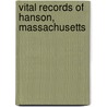 Vital Records Of Hanson, Massachusetts door John W. Hanson