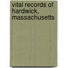 Vital Records Of Hardwick, Massachusetts by Lorna Hardwick