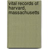 Vital Records Of Harvard, Massachusetts door Harvard