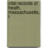 Vital Records Of Heath, Massachusetts, T door Linda Ed. Heath