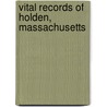 Vital Records Of Holden, Massachusetts door Rick Holden