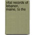 Vital Records Of Lebanon, Maine, To The