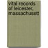 Vital Records Of Leicester, Massachusett
