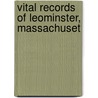 Vital Records Of Leominster, Massachuset door Leominster