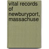 Vital Records Of Newburyport, Massachuse door Essex Institute