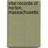 Vital Records Of Norton, Massachusetts door Peter C. Norton