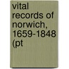 Vital Records Of Norwich, 1659-1848 (Pt by Norwich