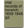 Vital Records Of Norwich, 1659-1848 (Pt. by Norwich