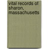 Vital Records Of Sharon, Massachusetts by Sharon