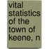 Vital Statistics Of The Town Of Keene, N