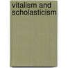 Vitalism And Scholasticism door Sir Bertram Coghill Alan Windle