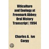 Viticulture And Enology At Freemark Abbe door Charles A. Ive Carpy