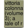 Vittoria Colonna (Volume 3); A Tale Of R door Jeff Eaton
