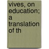 Vives, On Education; A Translation Of Th door Juan Luis Vives
