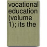 Vocational Education (Volume 1); Its The by David Snedden