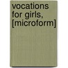 Vocations For Girls, [Microform] by Eli Witwer Weaver