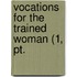 Vocations For The Trained Woman (1, Pt.