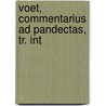 Voet, Commentarius Ad Pandectas, Tr. Int door Joannes Voet
